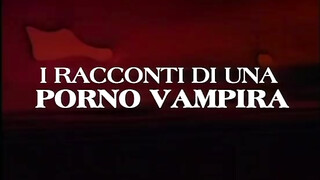 I racconti di una szex vampira - Olasz szinkronos teljes xxx videó